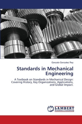 Standards in Mechanical Engineering by González Rey, Gonzalo