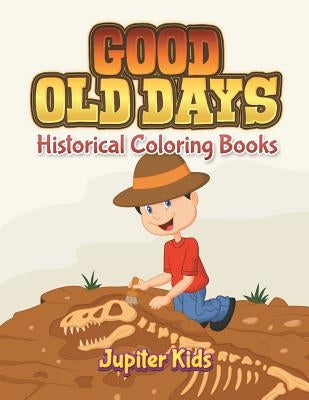 Good Old Days: Historical Coloring Books by Jupiter Kids