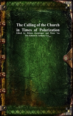 The Calling of the Church in Times of Polarization by Zorgdrager, Heleen