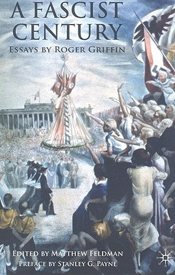 A Fascist Century: Essays by Roger Griffin by Griffin, R.