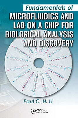 Fundamentals of Microfluidics and Lab on a Chip for Biological Analysis and Discovery by Li, Paul C. H.