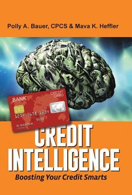 Credit Intelligence: Boosting Your Credit Smarts by Bauer, Cpcs Polly a.