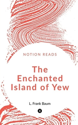 The Enchanted Island of Yew by Frank, L.