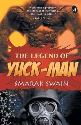 The Legend of Yuck Man by Swain, Smarak