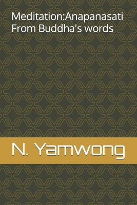 Meditation: Anapanasati From Buddha's words by Yamwong, N.