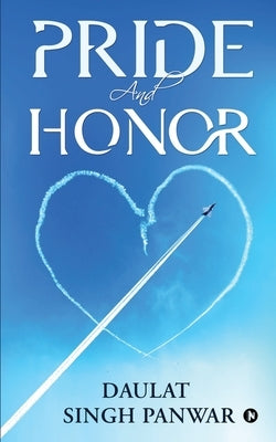 Pride and Honor by Daulat Singh Panwar