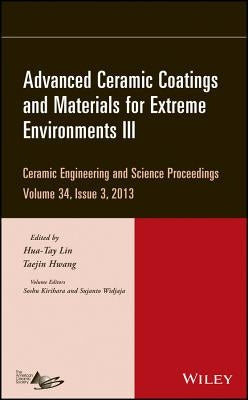 Advanced Ceramic Coatings and Materials for Extreme Environments III, Volume 34, Issue 3 by Lin, Hua-Tay