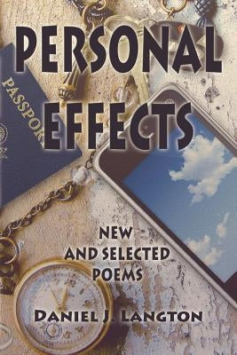 Personal Effects; New and Selected Poems by Langton, Daniel J.