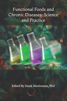 Functional Foods and Chronic Diseases: Science and Practice by Martirosyan, Danik M.