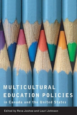 Multicultural Education Policies in Canada and the United States by Joshee, Reva