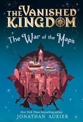 The War of the Maps (the Vanished Kingdom Book 3): Volume 3 by Auxier, Jonathan