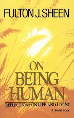 On Being Human by Sheen, Fulton J.