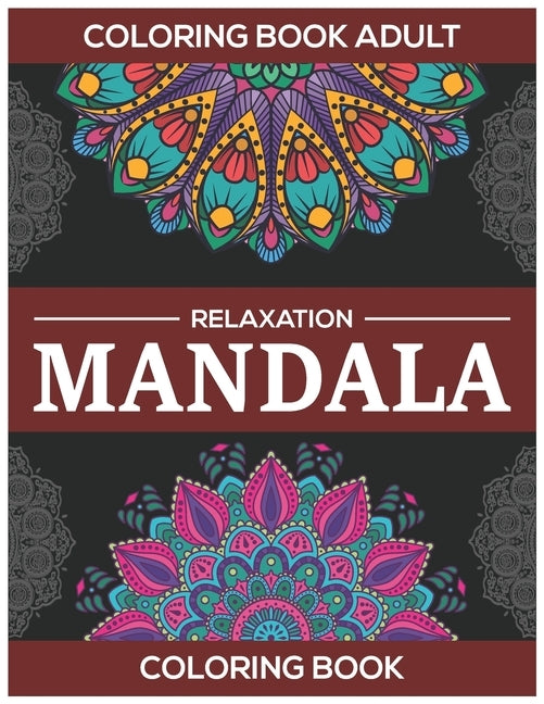 Coloring Book Adult Relaxation: Mandala Coloring Book: Stress Relieving Mandala Designs by A. Dunlap, Eileen