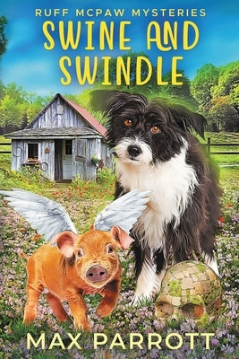 Swine and Swindle: A Cozy Animal Mystery by Parrott, Max