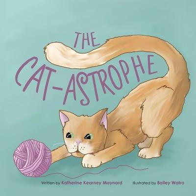 The Cat-Astrophe by Maynard, Katherine Kearney