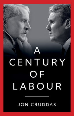 A Century of Labour by Cruddas, Jon