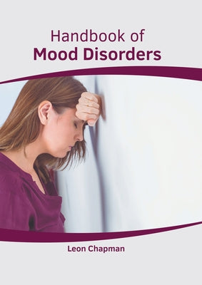 Handbook of Mood Disorders by Chapman, Leon