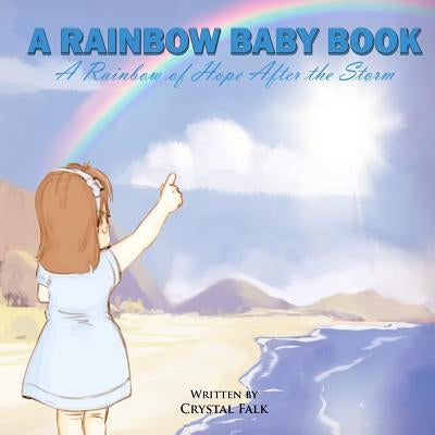 A Rainbow Baby Book by Falk, Crystal
