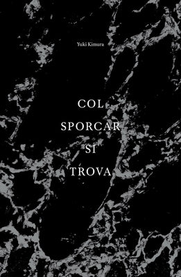 Yuki Kimura: Col Sporcar Si Trova by Kimura, Yuki