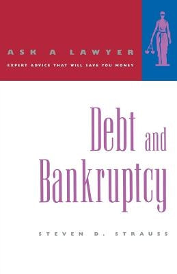 Debt and Bankruptcy by Strauss, Steven D.