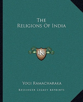 The Religions Of India by Ramacharaka, Yogi
