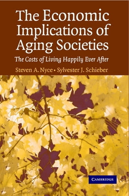 The Economic Implications of Aging Societies by Nyce, Steven A.