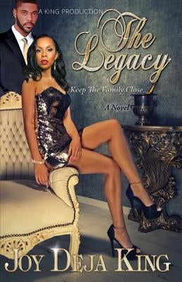The Legacy...: Keep The Family Close by King, Joy Deja