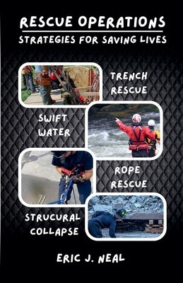 Rescue Operations Strategies for Saving Lives by Neal, Eric J.