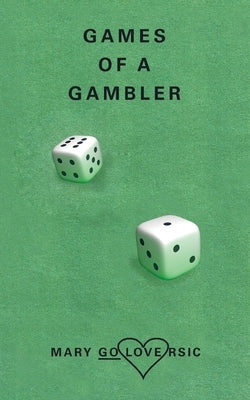 Games of a Gambler by Goloversic, Mary