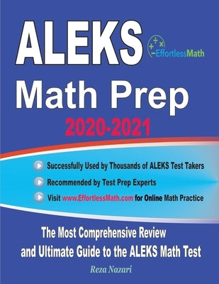 ALEKS Math Prep 2020-2021: The Most Comprehensive Review and Ultimate Guide to the ALEKS Math Test by Nazari, Reza