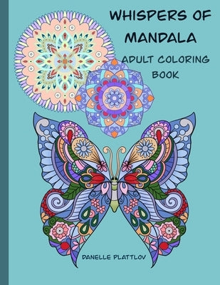 Whispers of Mandala Adult Coloring Book: Beautiful 50 Stress Relieving unique Mandala Designs for Adults relaxation by Plattlov, Danelle