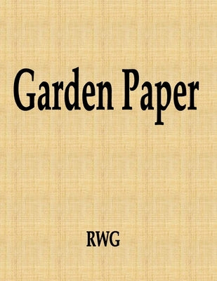 Garden Paper: 200 Pages 8.5" X 11" by Rwg