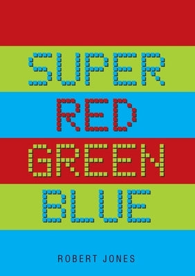 Super Red Green Blue by Jones, Robert
