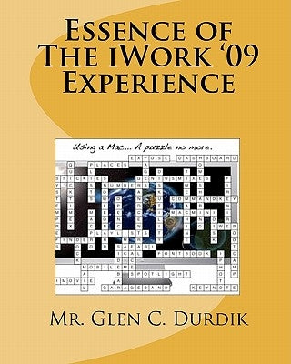 Essence of The iWork '09 Experience by Durdik, Glen C.