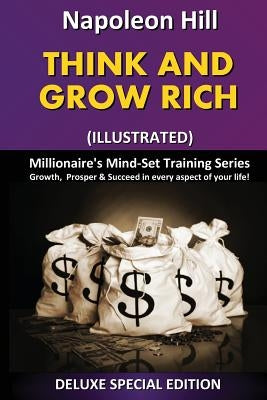 Think and Grow Rich (Illustrated): Millionaire's Mind Set Training Series by Hill, Napoleon