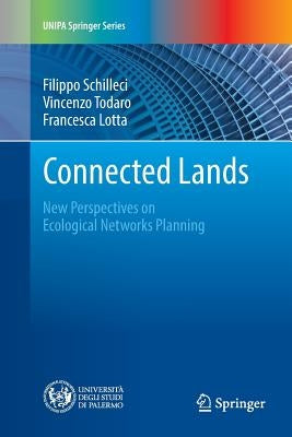 Connected Lands: New Perspectives on Ecological Networks Planning by Schilleci, Filippo