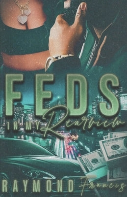 Feds In My Rearview by Francis, Raymond