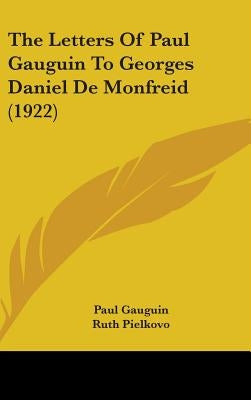 The Letters Of Paul Gauguin To Georges Daniel De Monfreid (1922) by Gauguin, Paul