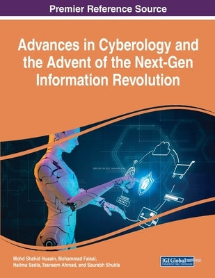 Advances in Cyberology and the Advent of the Next-Gen Information Revolution by Husain, Mohd Shahid