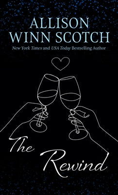 The Rewind by Scotch, Allison Winn