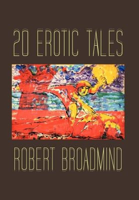 20 Erotic Tales by Broadmind, Robert
