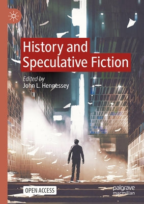 History and Speculative Fiction by Hennessey, John L.