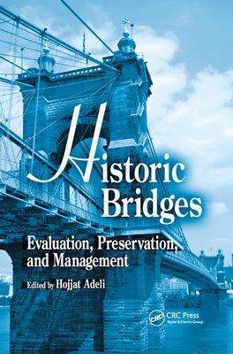Historic Bridges: Evaluation, Preservation, and Management by Adeli, Hojjat