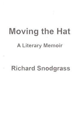 Moving the Hat -- Private Edition by Snodgrass, Richard