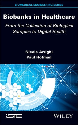 Biobanks in Healthcare: From the Collection of Biological Samples to Digital Health by Arrighi, Nicole