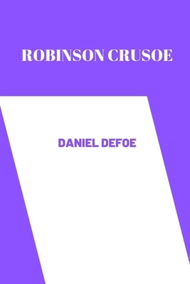Robinson Crusoe by daniel defoe by Daniel Defoe