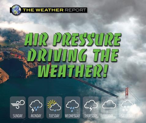 Air Pressure Driving the Weather! by Randolph, Joanne