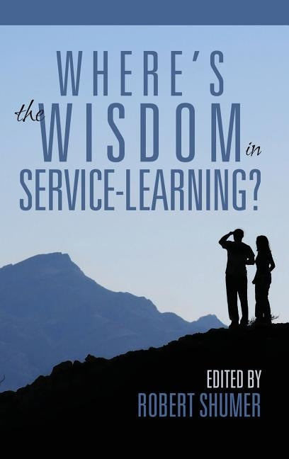 Where's the Wisdom in Service-Learning?(hc) by Shumer, Robert