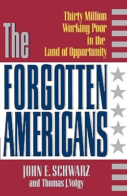 The Forgotten Americans by Schwarz, John E.