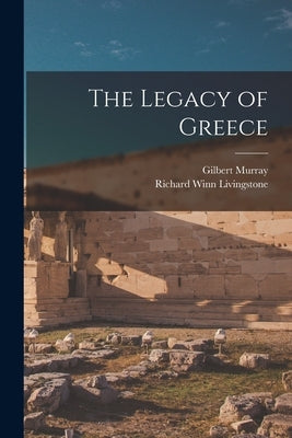 The Legacy of Greece by Murray, Gilbert